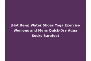 [Hot Item] Water Shoes Yoga Exercise Womens and Mens Quick-Dry Aqua Socks Barefoot
