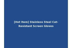 [Hot Item] Stainless Steel Cut-Resistant Screen Gloves