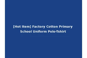 [Hot Item] Factory Cotton Primary School Uniform Polo-Tshirt