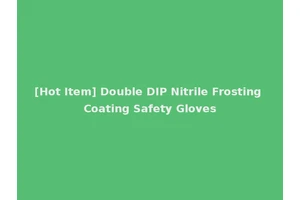 [Hot Item] Double DIP Nitrile Frosting Coating Safety Gloves