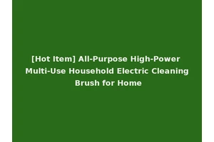 [Hot Item] All-Purpose High-Power Multi-Use Household Electric Cleaning Brush for Home