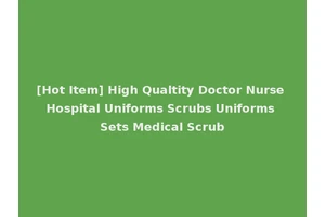 [Hot Item] High Qualtity Doctor Nurse Hospital Uniforms Scrubs Uniforms Sets Medical Scrub