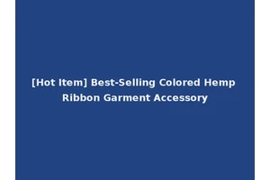 [Hot Item] Best-Selling Colored Hemp Ribbon Garment Accessory
