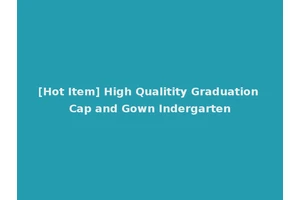 [Hot Item] High Qualitity Graduation Cap and Gown Indergarten
