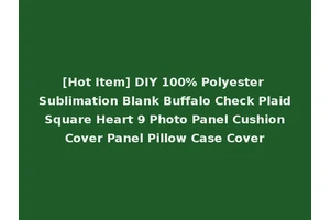[Hot Item] DIY 100% Polyester Sublimation Blank Buffalo Check Plaid Square Heart 9 Photo Panel Cushion Cover Panel Pillow Case Cover