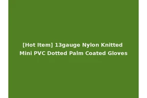 [Hot Item] 13gauge Nylon Knitted Mini PVC Dotted Palm Coated Gloves