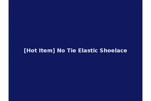 [Hot Item] No Tie Elastic Shoelace