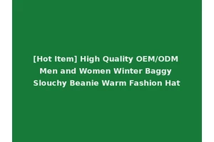 [Hot Item] High Quality OEM/ODM Men and Women Winter Baggy Slouchy Beanie Warm Fashion Hat