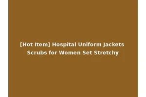 [Hot Item] Hospital Uniform Jackets Scrubs for Women Set Stretchy