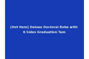 [Hot Item] Deluxe Doctoral Robe with 6 Sides Graduation Tam