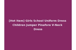 [Hot Item] Girls School Uniform Dress Children Jumper Pinafore V-Neck Dress