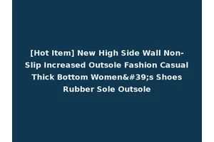 [Hot Item] New High Side Wall Non-Slip Increased Outsole Fashion Casual Thick Bottom Women's Shoes Rubber Sole Outsole