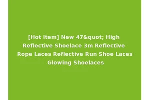 [Hot Item] New 47" High Reflective Shoelace 3m Reflective Rope Laces Reflective Run Shoe Laces Glowing Shoelaces