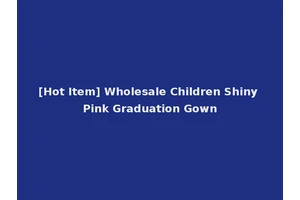 [Hot Item] Wholesale Children Shiny Pink Graduation Gown