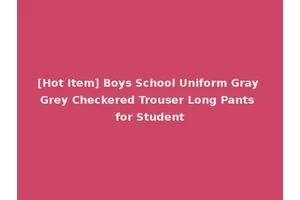 [Hot Item] Boys School Uniform Gray Grey Checkered Trouser Long Pants for Student