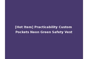 [Hot Item] Practicability Custom Pockets Neon Green Safety Vest