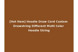 [Hot Item] Hoodie Draw Cord Custom Drawstring Different Multi Color Hoodie String