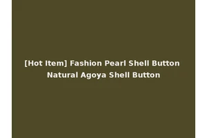 [Hot Item] Fashion Pearl Shell Button Natural Agoya Shell Button