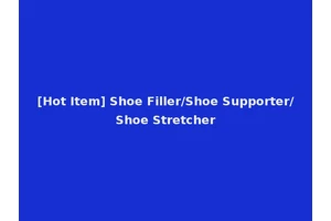 [Hot Item] Shoe Filler/Shoe Supporter/Shoe Stretcher