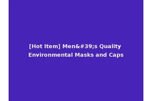 [Hot Item] Men's Quality Environmental Masks and Caps