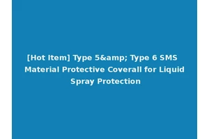 [Hot Item] Type 5&amp; Type 6 SMS Material Protective Coverall for Liquid Spray Protection