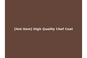 [Hot Item] High Quality Chef Coat