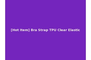 [Hot Item] Bra Strap TPU Clear Elastic