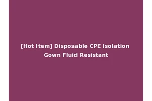[Hot Item] Disposable CPE Isolation Gown Fluid Resistant