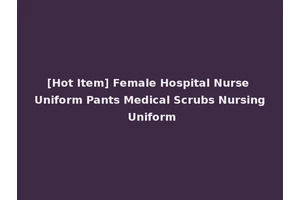 [Hot Item] Female Hospital Nurse Uniform Pants Medical Scrubs Nursing Uniform