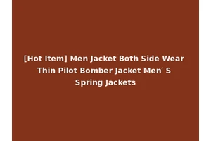 [Hot Item] Men Jacket Both Side Wear Thin Pilot Bomber Jacket Men′ S Spring Jackets