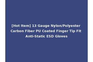 [Hot Item] 13 Gauge Nylon/Polyester Carbon Fiber PU Coated Finger Tip Fit Anti-Static ESD Gloves