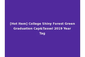 [Hot Item] College Shiny Forest Green Graduation Cap&Tassel 2019 Year Tag