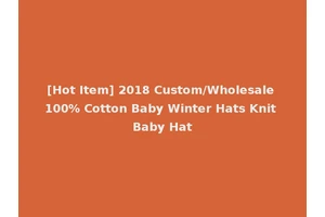 [Hot Item] 2018 Custom/Wholesale 100% Cotton Baby Winter Hats Knit Baby Hat