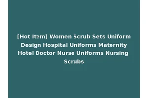 [Hot Item] Women Scrub Sets Uniform Design Hospital Uniforms Maternity Hotel Doctor Nurse Uniforms Nursing Scrubs