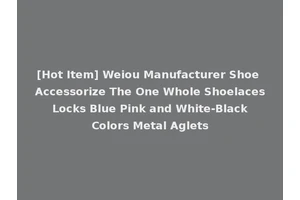 [Hot Item] Weiou Manufacturer Shoe Accessorize The One Whole Shoelaces Locks Blue Pink and White-Black Colors Metal Aglets