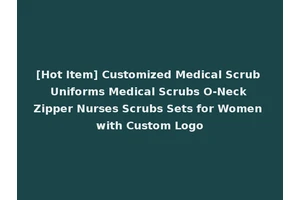 [Hot Item] Customized Medical Scrub Uniforms Medical Scrubs O-Neck Zipper Nurses Scrubs Sets for Women with Custom Logo