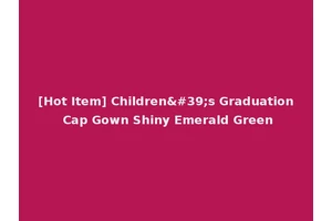 [Hot Item] Children's Graduation Cap Gown Shiny Emerald Green