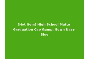 [Hot Item] High School Matte Graduation Cap &amp; Gown Navy Blue