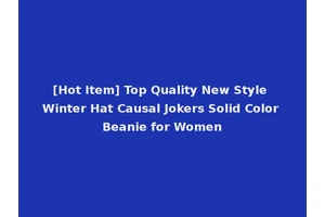 [Hot Item] Top Quality New Style Winter Hat Causal Jokers Solid Color Beanie for Women