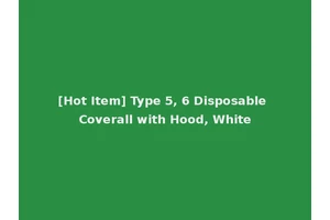 [Hot Item] Type 5, 6 Disposable Coverall with Hood, White