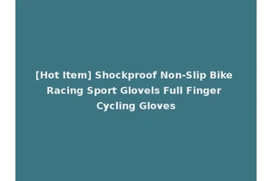 [Hot Item] Shockproof Non-Slip Bike Racing Sport Glovels Full Finger Cycling Gloves