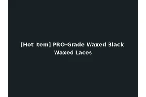 [Hot Item] PRO-Grade Waxed Black Waxed Laces