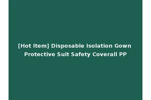 [Hot Item] Disposable Isolation Gown Protective Suit Safety Coverall PP