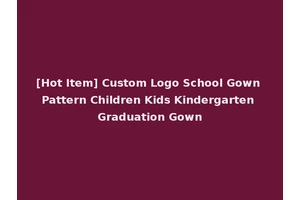 [Hot Item] Custom Logo School Gown Pattern Children Kids Kindergarten Graduation Gown