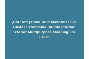[Hot Item] Hand Held Microfiber Car Duster Extendable Handle Interior Exterior Multipurpose Cleaning Car Brush