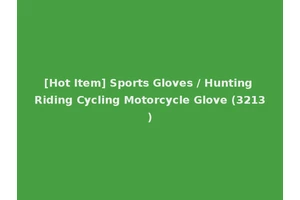[Hot Item] Sports Gloves / Hunting Riding Cycling Motorcycle Glove (3213)