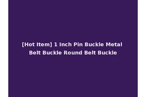 [Hot Item] 1 Inch Pin Buckle Metal Belt Buckle Round Belt Buckle