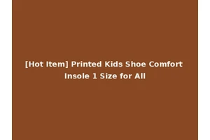 [Hot Item] Printed Kids Shoe Comfort Insole 1 Size for All