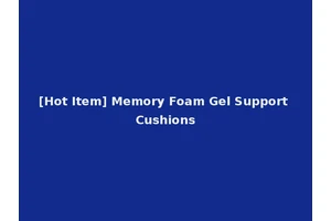 [Hot Item] Memory Foam Gel Support Cushions