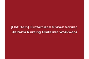 [Hot Item] Customized Unisex Scrubs Uniform Nursing Uniforms Workwear